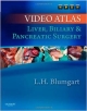 Video Atlas: Liver, Billary & Pancreatic Surgery (Hb)