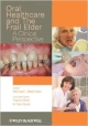 Oral Healthcare And The Frail Elder: A Clinical Perspective (Pb 2011)