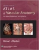 Atlas Of Vascular Anatomy: An Angiographic Approach, 2E