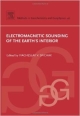 Electromagnetic Sounding Of The Earth`s Interior (Methods In Geochemistry And Geophysics, Vol. 40)