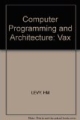 Computer Programming And Architecture 2Ed: The Vax