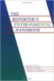 The Reporter`s Environmental Handbook