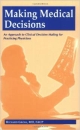 Making Medical Decisions: An Approach To Clinical Decision Making For Practicing Physicians