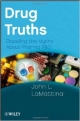 Drug Truths - Dispelling The Myths About Pharma R&D (Pb)