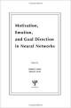 Motivation , Emotion , And Goal Direction In Neural Networks