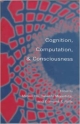 Cognition ,Computation , & Consciousness