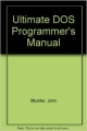 The Ultimate Dos Programmer`s Manual; 2/ E