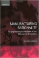 Manufacturing Rationality The Engineering Foundations Of The Managerial Revolution
