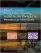 Flow Cytometry, Immunohistochemistry, And Molecular Genetics For Hematologic Neoplasms 2Ed (Hb)