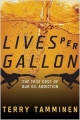 Lives Per Gallon: The True Cost Of Our Oil Addiction