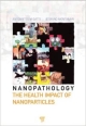 Nanopathology: The Health Impact Of Nanoparticles