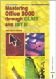 Mastering Office 2000 Through Clait And Ibt Ii