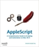 Applescript A Comprehensive Guide To Scripting And Automation On Mac Os X (Pb)
