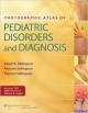 Photographic Atlas Of Pediatric Disorders And Diagnosis (Hb 2014)