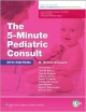 The 5-Minute Pediatric Consult 6Ed (Hb 2012)