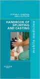 Handbook Of Splinting And Casting: Mobile Medicine Series (Pb 2012)