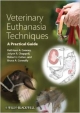 Veterinary Euthanasia Techniques: A Practical Guide (Pb 2012)