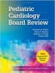 Pediatric Cardiology Board Review (Pb 2013)