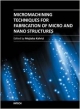 Micromachining Techniques For Fabrication Of Micro And Nano Structures (Hb 2014)