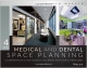 Medical And Dental Space Planning: A Comprehensive Guide To Design, Equipment, And Clinical Procedures 4Ed (Hb  2014)