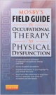 Mosby`s Field Guide To Occupational Therapy For Physical Dysfunction (Pb 2013)