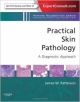 Practical Skin Pathology: A Diagnostic Approach (Hb 2013)