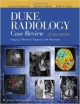 Duke Radiology Case Review 2Ed: Imaging, Differential Diagnosis, And Discussion (Pb 2012)