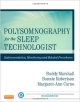 Polysomnography For The Sleep Technologist: Instrumentation, Monitoring, And Related Procedures (Pb 2014)