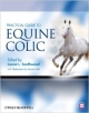 Practical Guide To Equine Colic (Hb 2013)