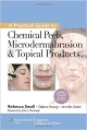 A Practical Guide To Chemical Peels, Microdermabrasion & Topical Products  (Hb 2013)