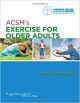 Acsm`s Exercise For Older Adults (Pb 2014)