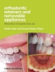 Orthodontic Retainers And Removable Appliances: Principles Of Design And Use (Pb  2013)