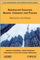 Reinforced Concrete Beams, Columns And Frames: Mechanics And Design (Hb 2013)