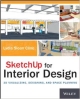 Sketchup For Interior Design: 3D Visualizing, Designing, And Space Planning (Pb 2014)