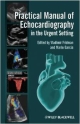 Practical Manual Of Echocardiography In The Urgent Setting (Pb 2013)