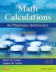 Math Calculations For Pharmacy Technicians: A Worktext 2nd Edition (Pb 2013)