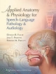 Applied Anatomy & Physiology For Speech Language Pathology & Audiology (Hb 2012)
