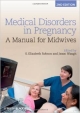 Medical Disorders In Pregnancy 2Ed: A Manual For Midwives (Pb 2013)