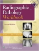 Radiographic Pathology Workbook 2Ed (Pb 2014)