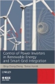 Control Of Power Inverters In Renewable Energy And Smart Grid Integration (Hb 2013)