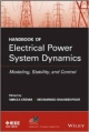 Handbook Of Electrical Power System Dynamics: Modeling, Stability, And Control  (Hb 2013)