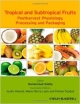 Tropical And Subtropical Fruits Postharvest Physiology Processing And Packaging (Hb)