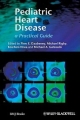 Pediatric Heart Disease: A Practical Guide (Hb 2012)