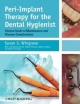 Peri-Implant Therapy For The Dental Hygienist: Clinical Guide To Maintenance And Disease Complications (Pb 2013)