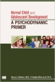 Normal Child And Adolescent Development: A Psychodynamic Primer (Pb 2013)