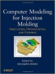 Computer Modeling For Injection Molding: Simulation, Optimization, And Control (Hb 2013)