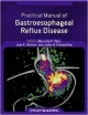Practical Manual Of Gastroesophageal Reflux Disease (Pb 2013)