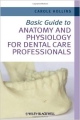 Basic Guide To Anatomy And Physiology For Dental Care Professionals  (Pb)