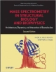 Mass Spectrometry In Structural Biology And Biophysics: Architecture, Dynamics, And Interaction Of Biomolecules 2Ed (Hb 2012)