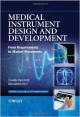 Medical Instrument Design And Development: From Requirements To Market Placements (Hb 2013)